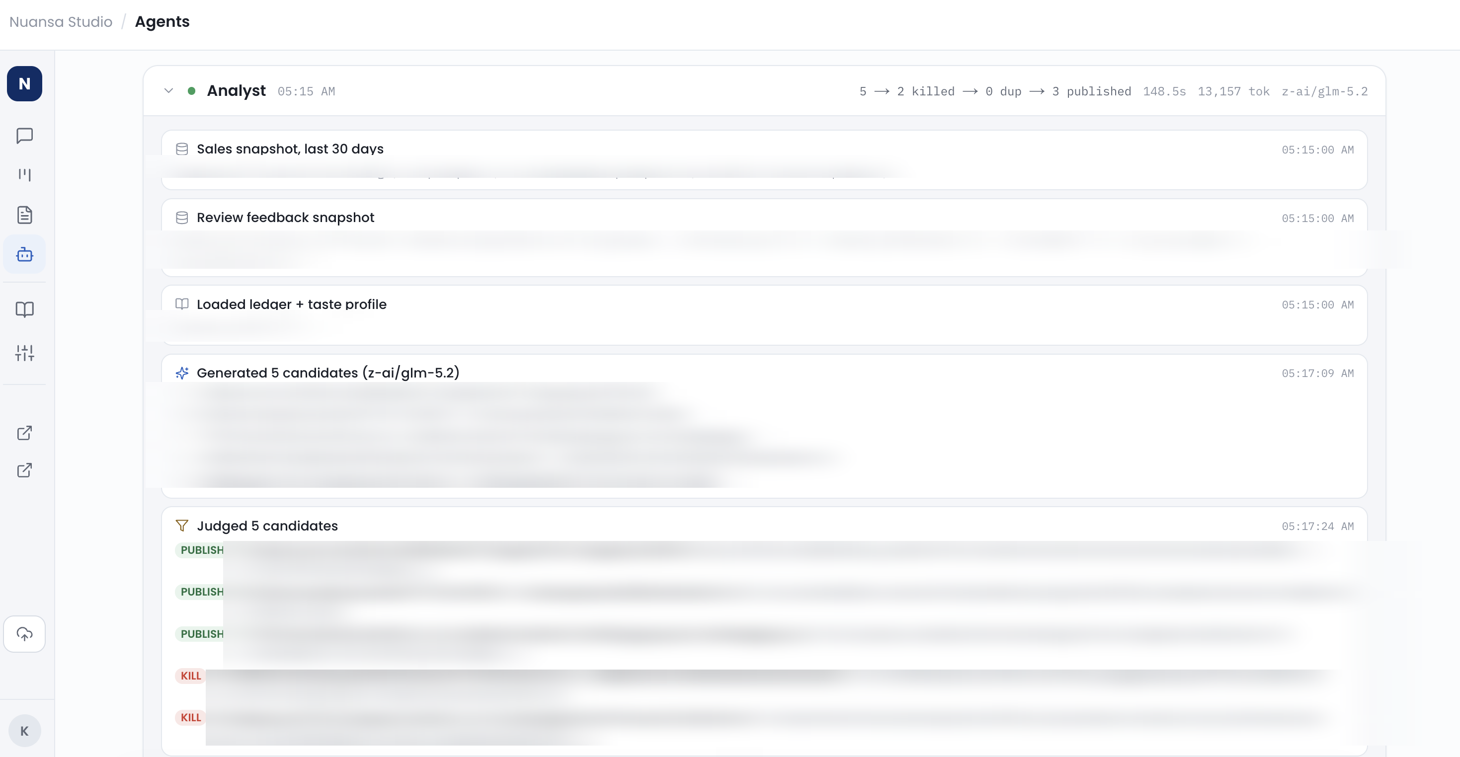 An agent run: generate candidates, judge each, publish or kill. The brain works even when no one is asking.